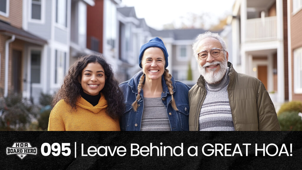 095 | HOA Board Heroes: HOA Leadership Across Generations! hoa-podcast