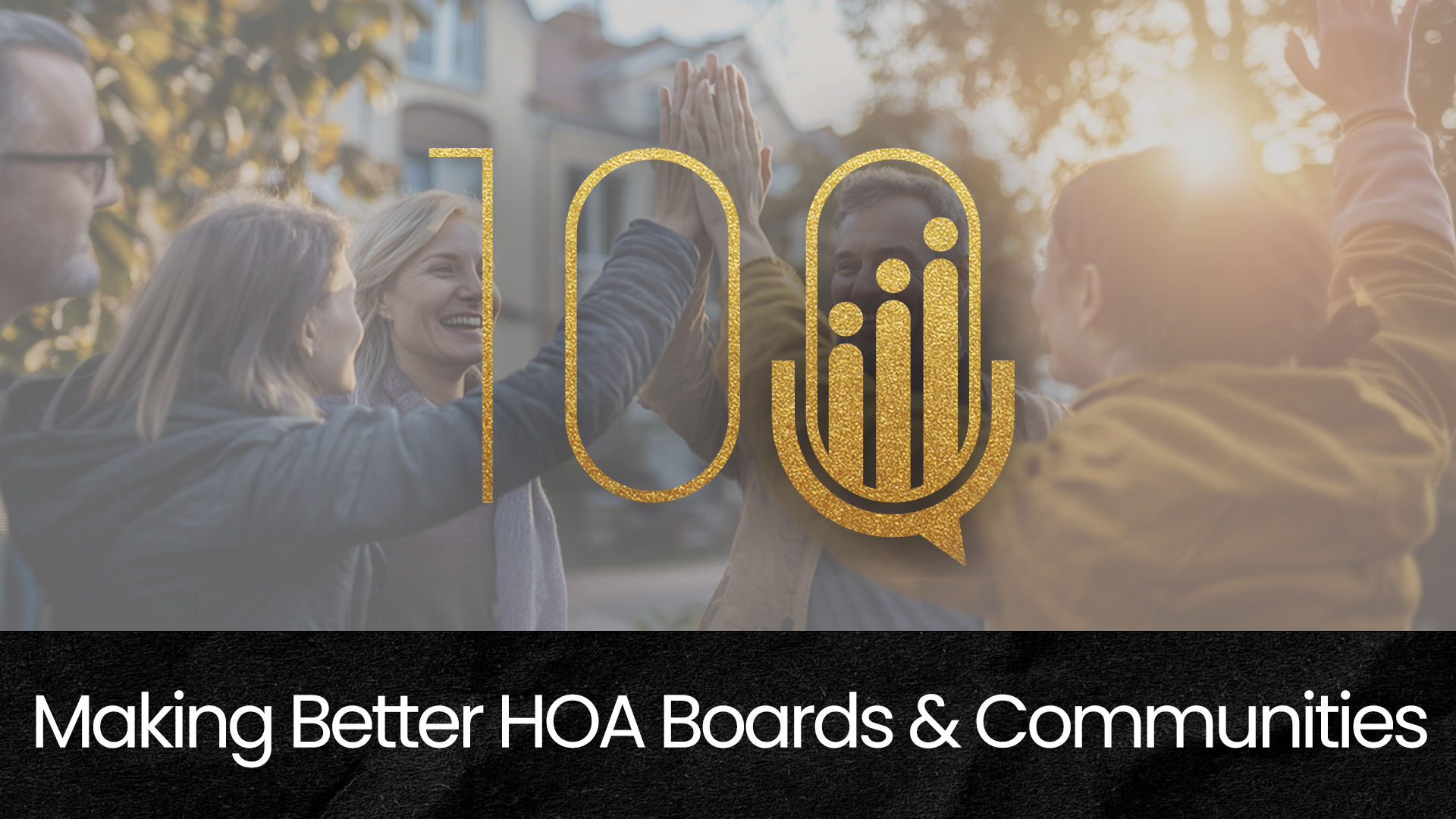 100 | What 100 HOA Episodes Taught Us About Better Boards, Civility & Communication hoa-podcast