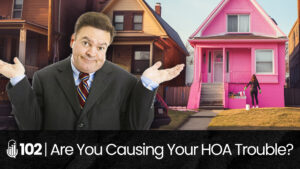 102 | How Unequal HOA Rule Enforcement Can Wreck Your Community hoa-podcast