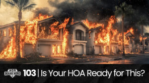 103 | HOA Board Heroes: The Wildfire Plan That Could Save an Entire HOA hoa-podcast