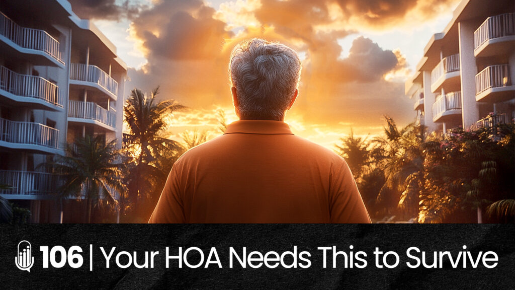 106 | The Brutal Truth About HOA Leadership (Are You Ready to Face It?) hoa-podcast