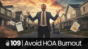 109 | Surviving HOA Board Burnout! hoa-podcast