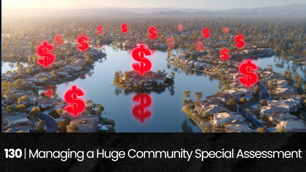 130 | HOA Board Heroes: Managing a Huge Community Special Assessment hoa-podcast