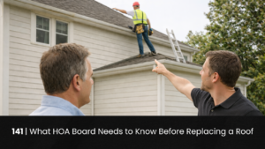 141 | What HOA Boards Need to Know Before Replacing a Roof hoa-podcast