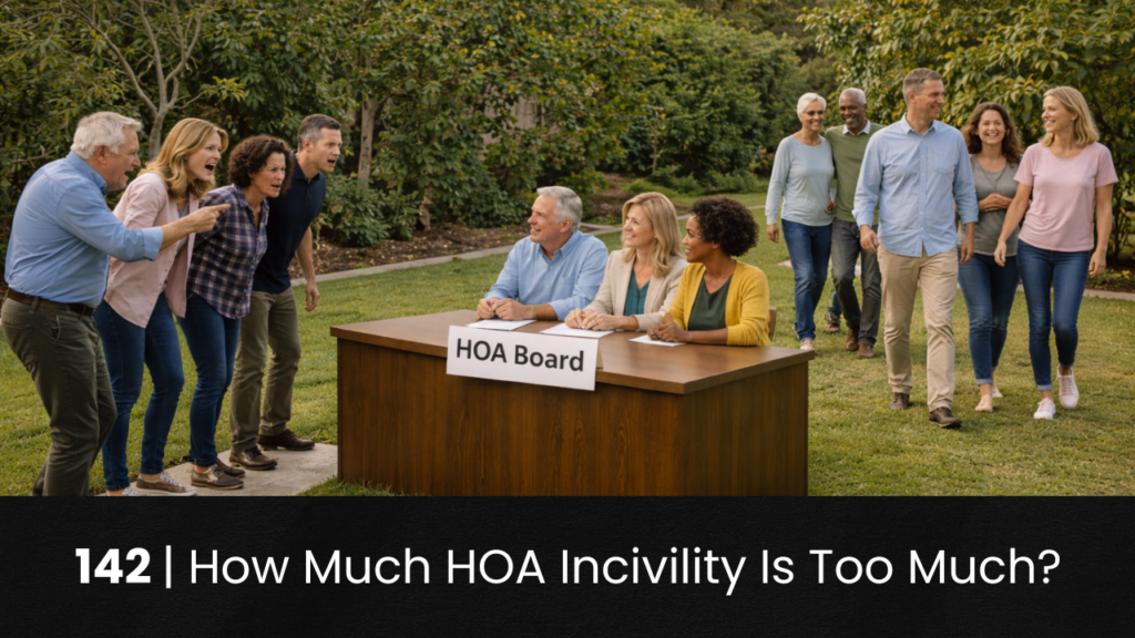 142 | How Much HOA Incivility Is Too Much? hoa-podcast