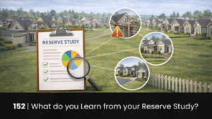 152 | What Do You Learn From Your Reserve Study? hoa-podcast