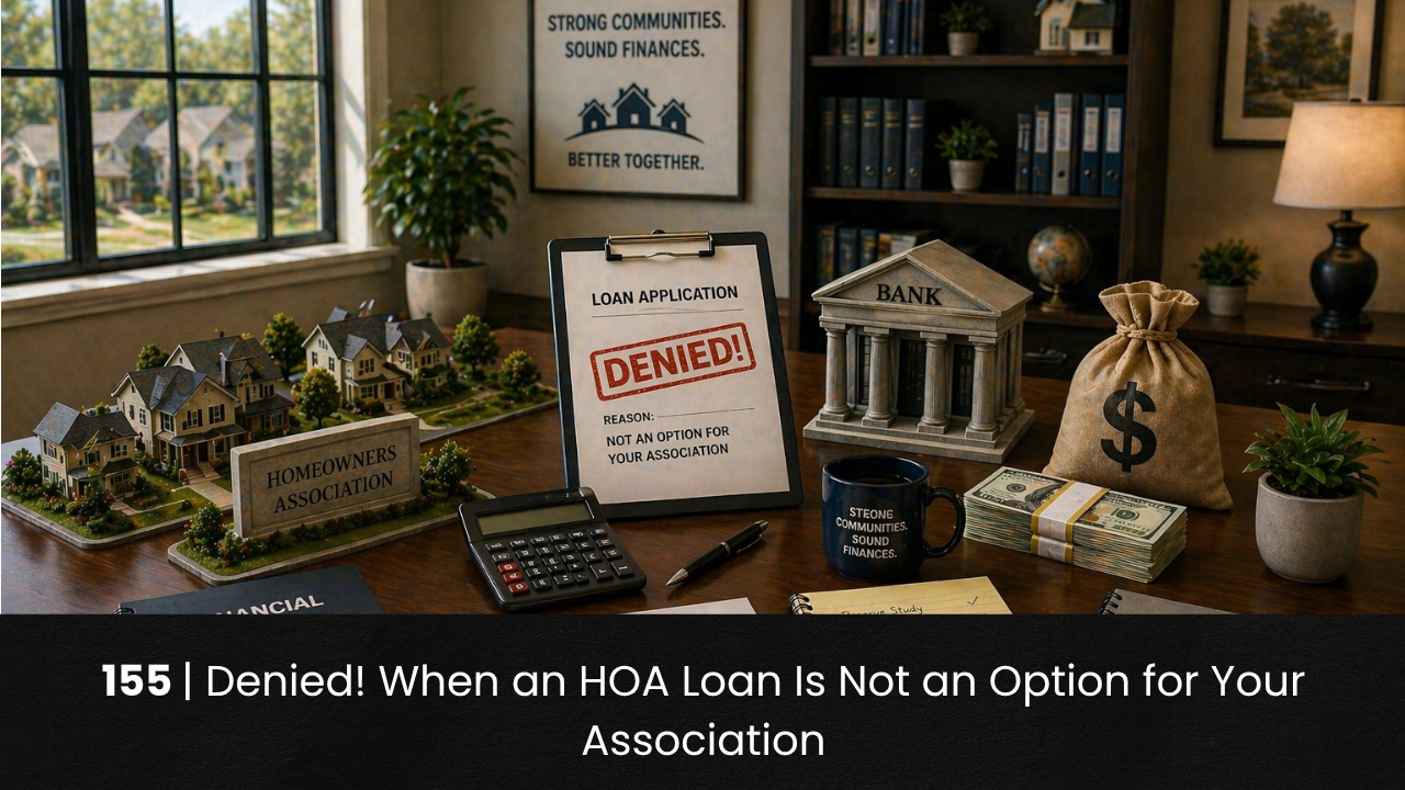 155 | Denied! When an HOA Loan Is Not an Option for Your Association hoa-podcast